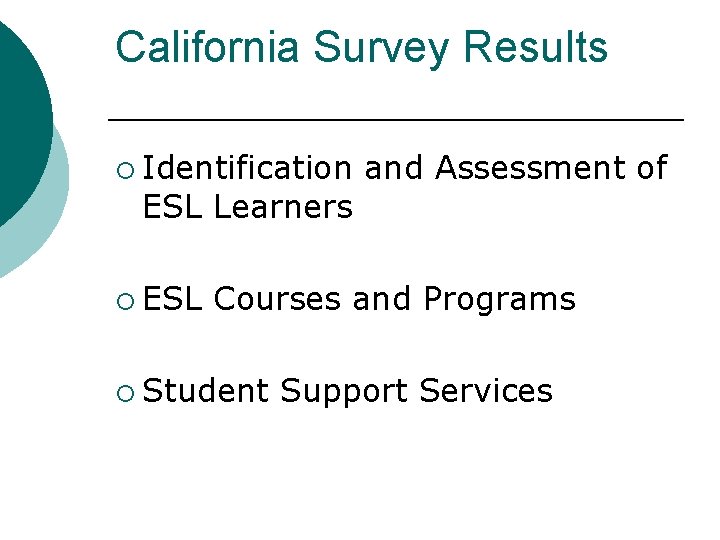 California Survey Results ¡ Identification ESL Learners ¡ ESL and Assessment of Courses and