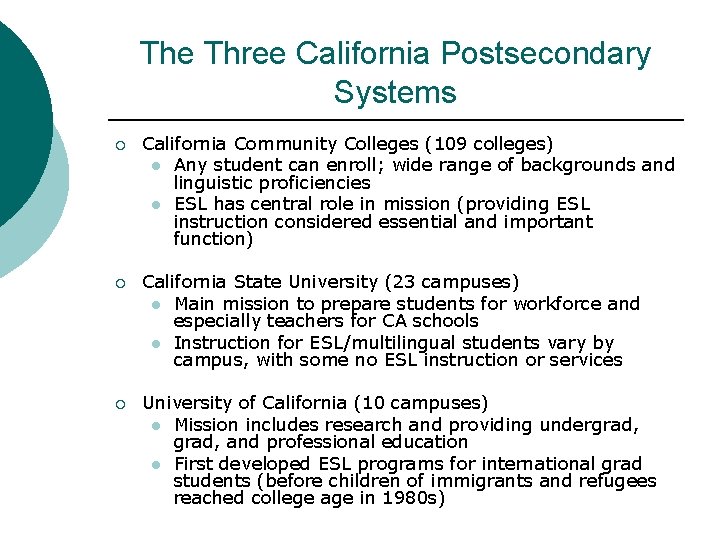 The Three California Postsecondary Systems ¡ California Community Colleges (109 colleges) l Any student