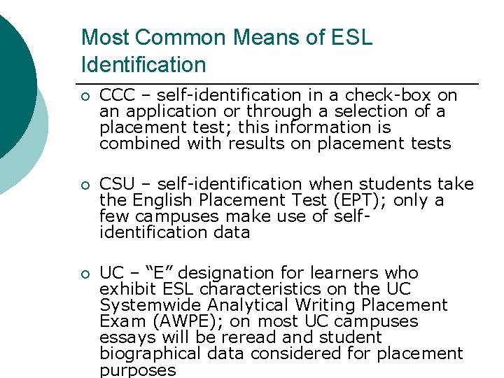 Most Common Means of ESL Identification ¡ CCC – self-identification in a check-box on