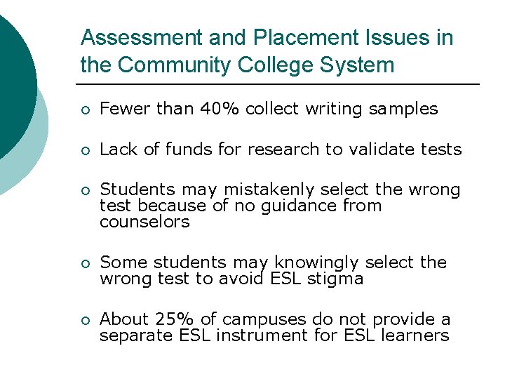 Assessment and Placement Issues in the Community College System ¡ Fewer than 40% collect
