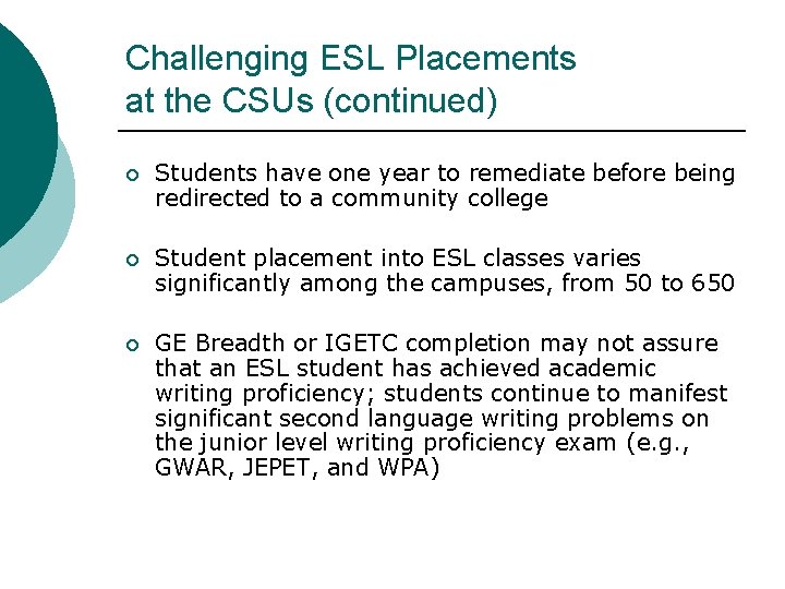 Challenging ESL Placements at the CSUs (continued) ¡ Students have one year to remediate