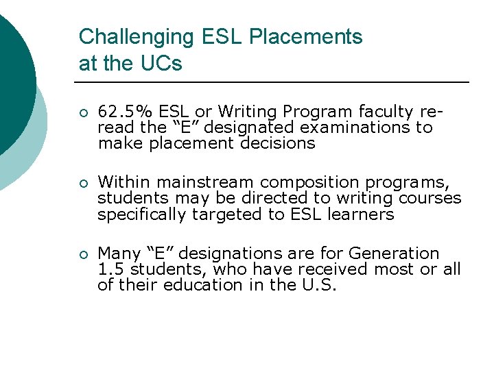 Challenging ESL Placements at the UCs ¡ 62. 5% ESL or Writing Program faculty