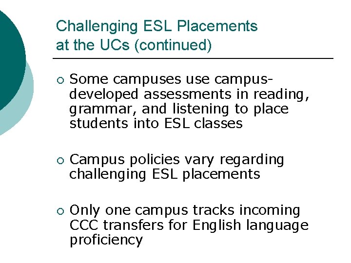 Challenging ESL Placements at the UCs (continued) ¡ ¡ ¡ Some campuses use campusdeveloped
