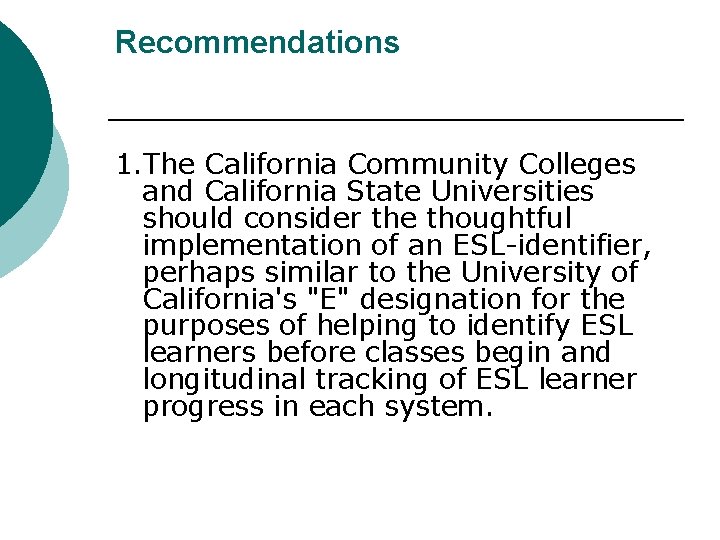 Recommendations 1. The California Community Colleges and California State Universities should consider the thoughtful