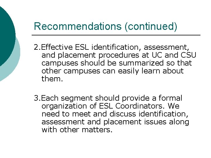 Recommendations (continued) 2. Effective ESL identification, assessment, and placement procedures at UC and CSU