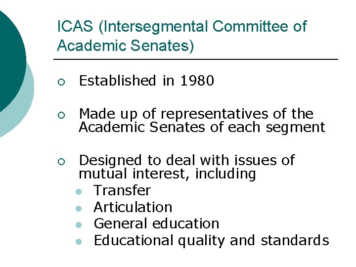 ICAS (Intersegmental Committee of Academic Senates) ¡ Established in 1980 ¡ Made up of