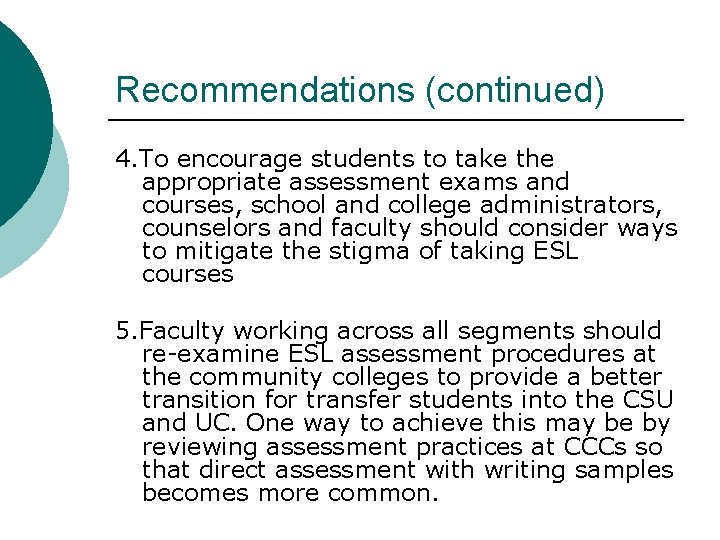 Recommendations (continued) 4. To encourage students to take the appropriate assessment exams and courses,