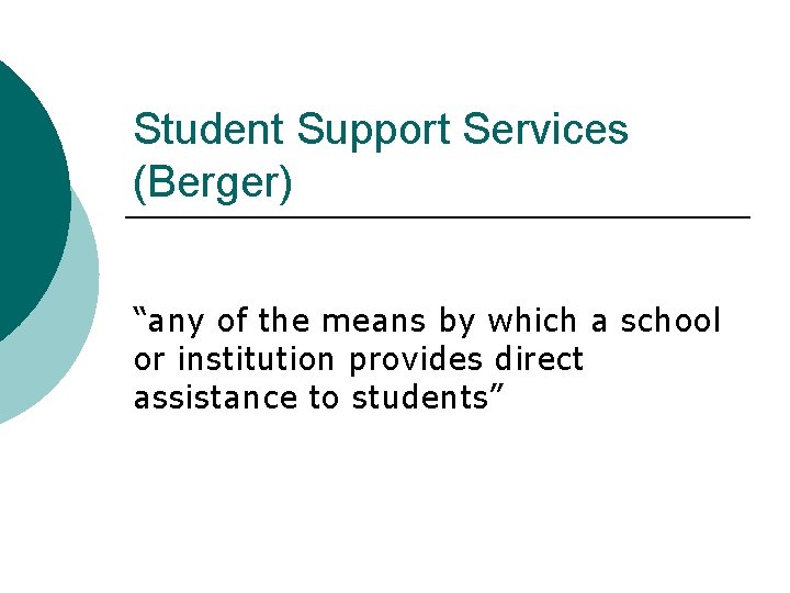 Student Support Services (Berger) “any of the means by which a school or institution