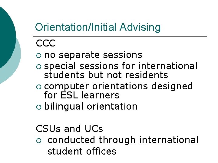 Orientation/Initial Advising CCC ¡ no separate sessions ¡ special sessions for international students but