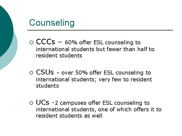 Counseling ¡ CCCs – ¡ CSUs ¡ UCs -2 campuses offer ESL counseling to