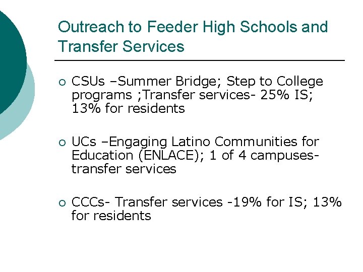 Outreach to Feeder High Schools and Transfer Services ¡ CSUs –Summer Bridge; Step to