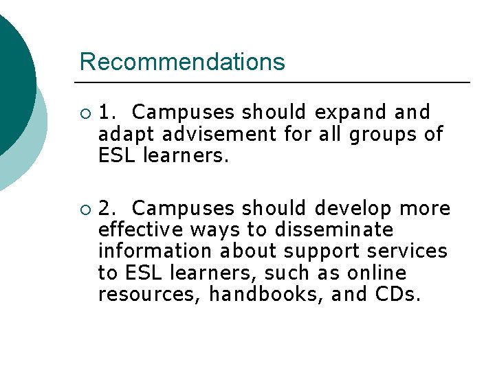 Recommendations ¡ ¡ 1. Campuses should expand adapt advisement for all groups of ESL