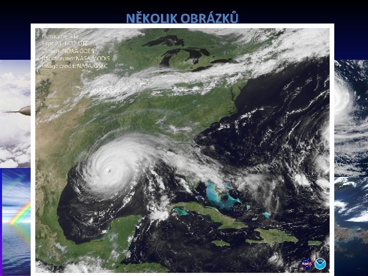 NĚKOLIK OBRÁZKŮ OBLAČNOSTI V ATMOSFÉŘE NĚKOLIK OBRÁZKŮ OBLAČNOSTI V ATMOSFÉŘE