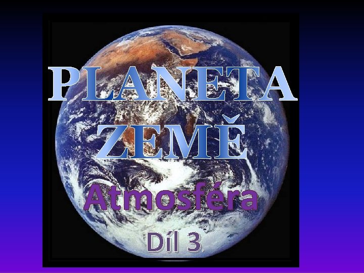 Atmosféra Díl 3 . Atmosféra Díl 3 .