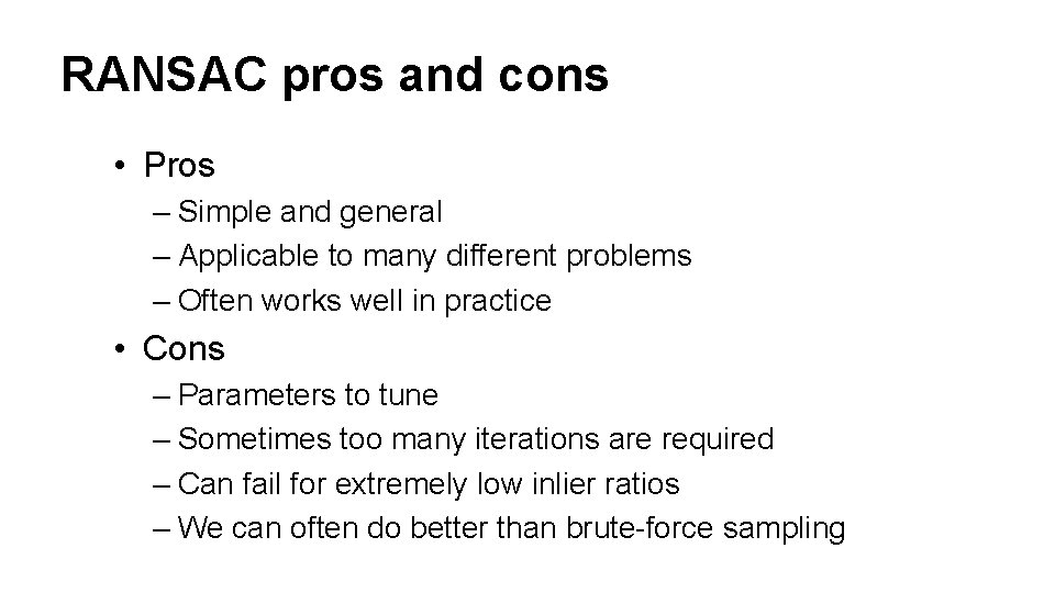 RANSAC pros and cons • Pros – Simple and general – Applicable to many