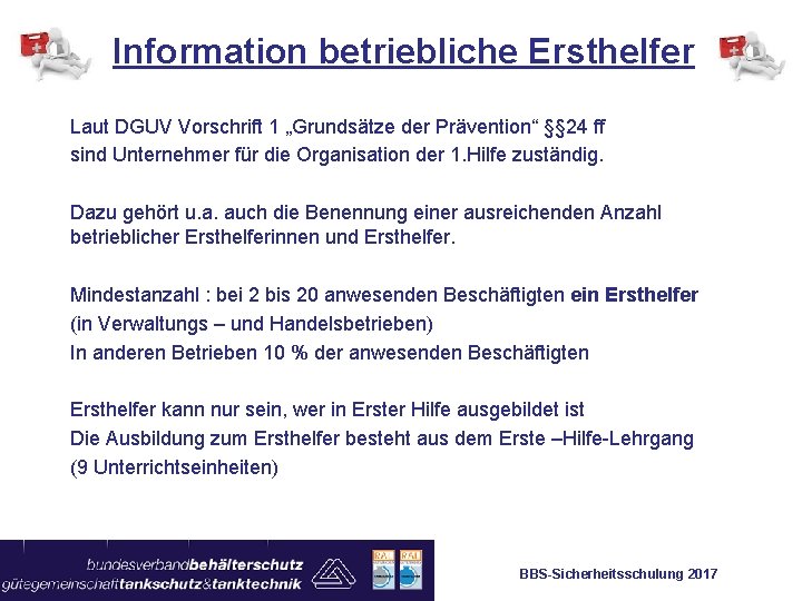 Information betriebliche Ersthelfer Laut DGUV Vorschrift 1 „Grundsätze der Prävention“ §§ 24 ff sind