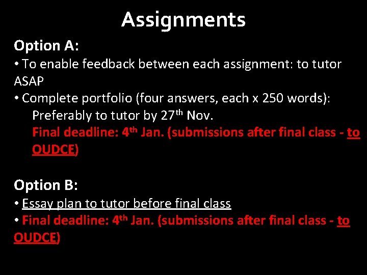 Assignments Option A: • To enable feedback between each assignment: to tutor ASAP •