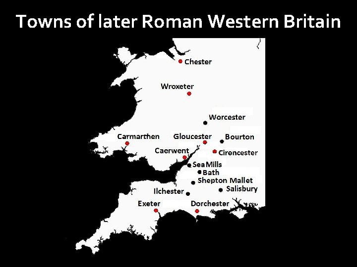 Towns of later Roman Western Britain 