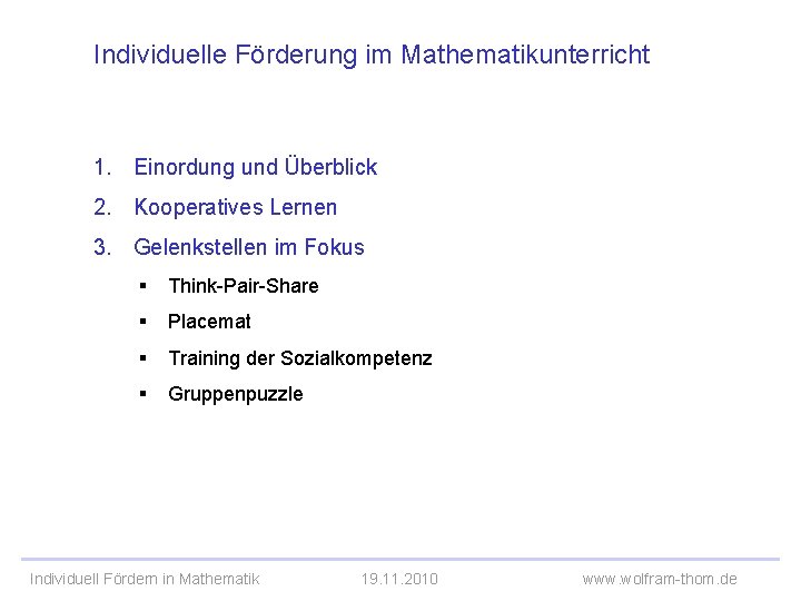 Individuelle Förderung im Mathematikunterricht 1. Einordung und Überblick 2. Kooperatives Lernen 3. Gelenkstellen im