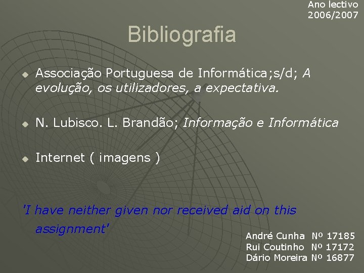 Ano lectivo 2006/2007 Bibliografia u Associação Portuguesa de Informática; s/d; A evolução, os utilizadores,