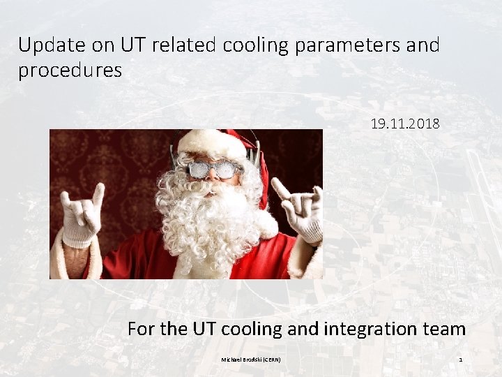 Update on UT related cooling parameters and procedures 19. 11. 2018 For the UT