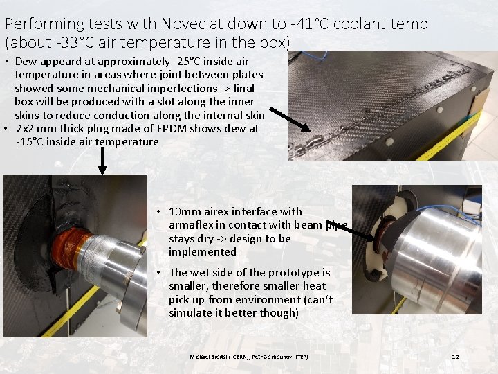 Performing tests with Novec at down to -41°C coolant temp (about -33°C air temperature