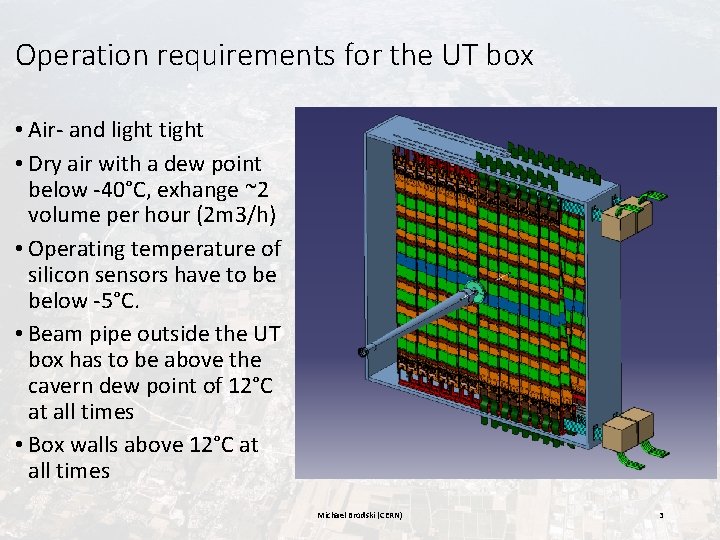Operation requirements for the UT box • Air- and light tight • Dry air