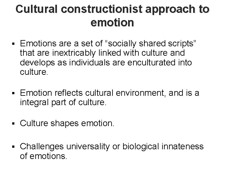 Cultural constructionist approach to emotion § Emotions are a set of “socially shared scripts”