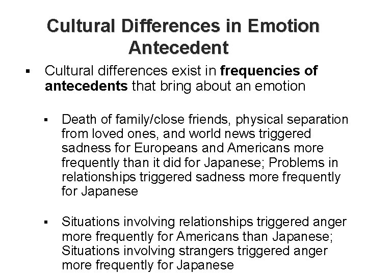 Cultural Differences in Emotion Antecedent § Cultural differences exist in frequencies of antecedents that