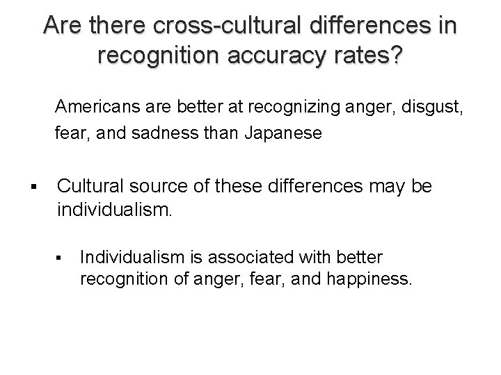 Are there cross-cultural differences in recognition accuracy rates? Americans are better at recognizing anger,