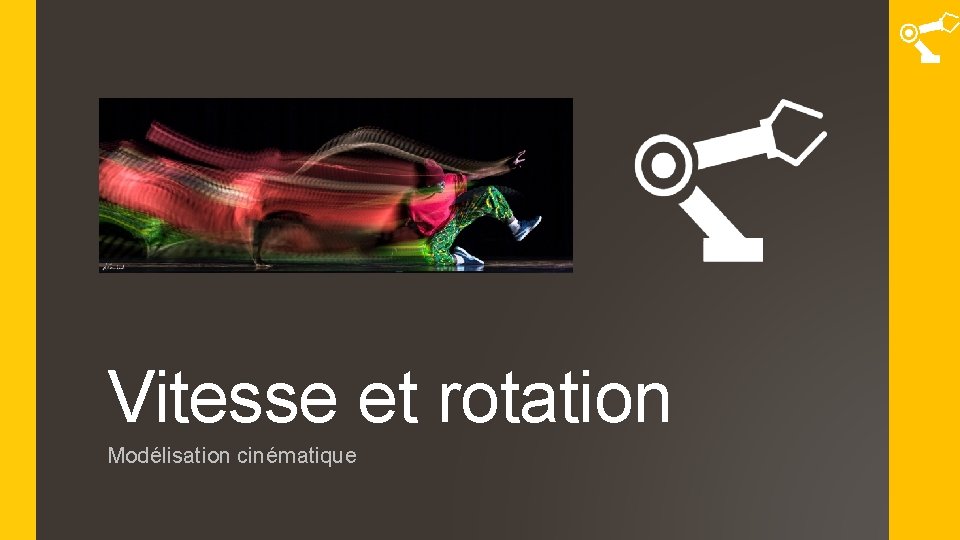 Vitesse et rotation Modélisation cinématique 