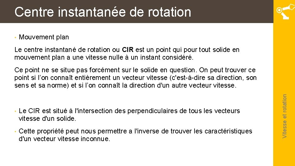 Centre instantanée de rotation • Mouvement plan Le centre instantané de rotation ou CIR