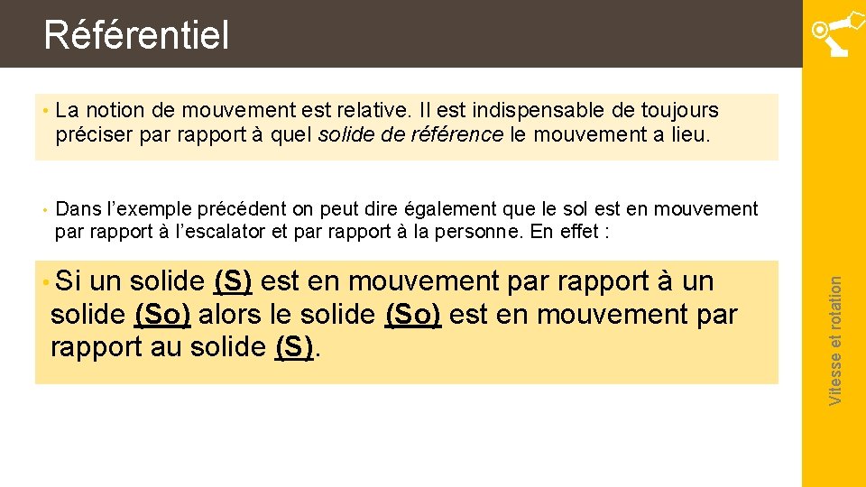  • La notion de mouvement est relative. Il est indispensable de toujours préciser