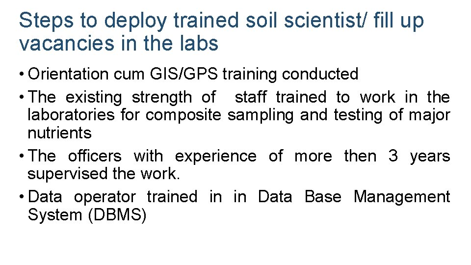 Steps to deploy trained soil scientist/ fill up vacancies in the labs • Orientation