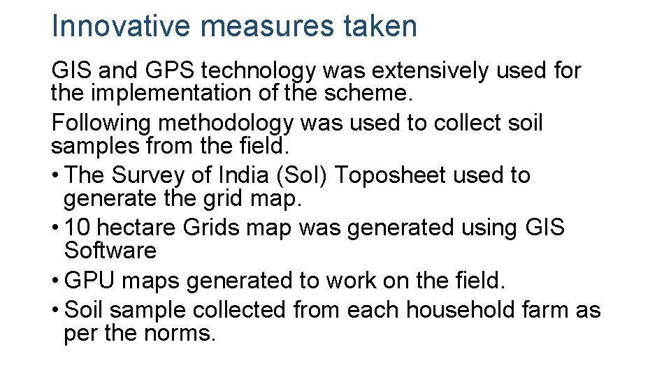 Innovative measures taken GIS and GPS technology was extensively used for the implementation of