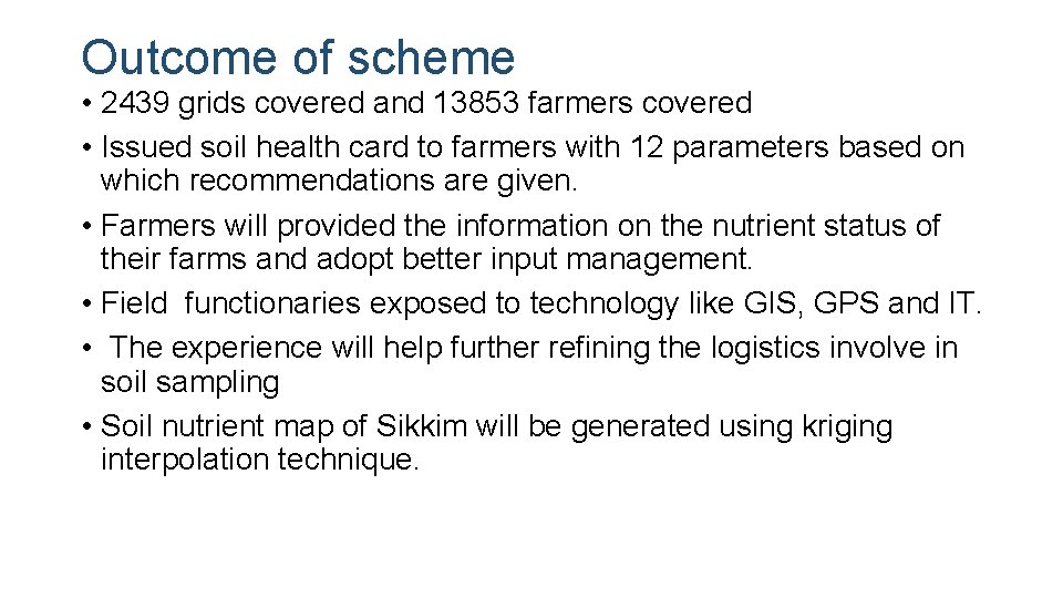 Outcome of scheme • 2439 grids covered and 13853 farmers covered • Issued soil