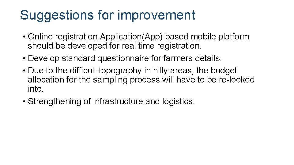 Suggestions for improvement • Online registration Application(App) based mobile platform should be developed for