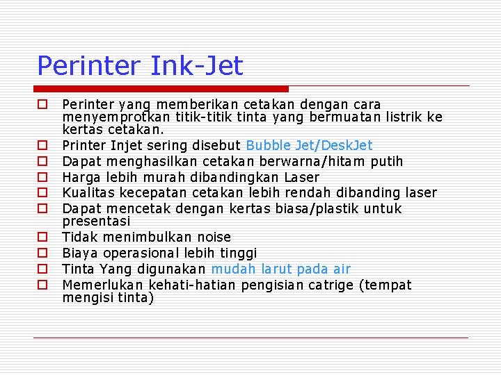 Perinter Ink-Jet o o o o o Perinter yang memberikan cetakan dengan cara menyemprotkan