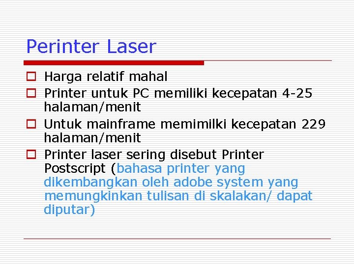 Perinter Laser o Harga relatif mahal o Printer untuk PC memiliki kecepatan 4 -25