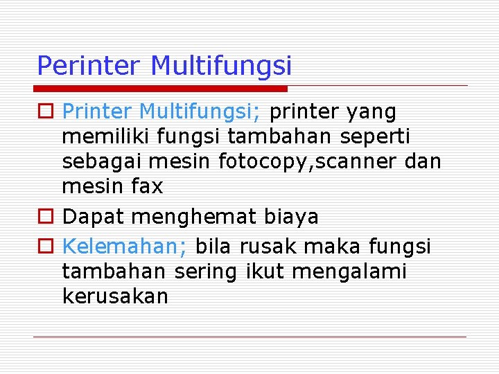 Perinter Multifungsi o Printer Multifungsi; printer yang memiliki fungsi tambahan seperti sebagai mesin fotocopy,