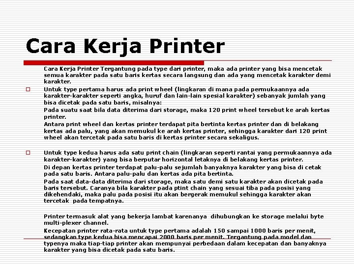 Cara Kerja Printer o o Cara Kerja Printer Tergantung pada type dari printer, maka