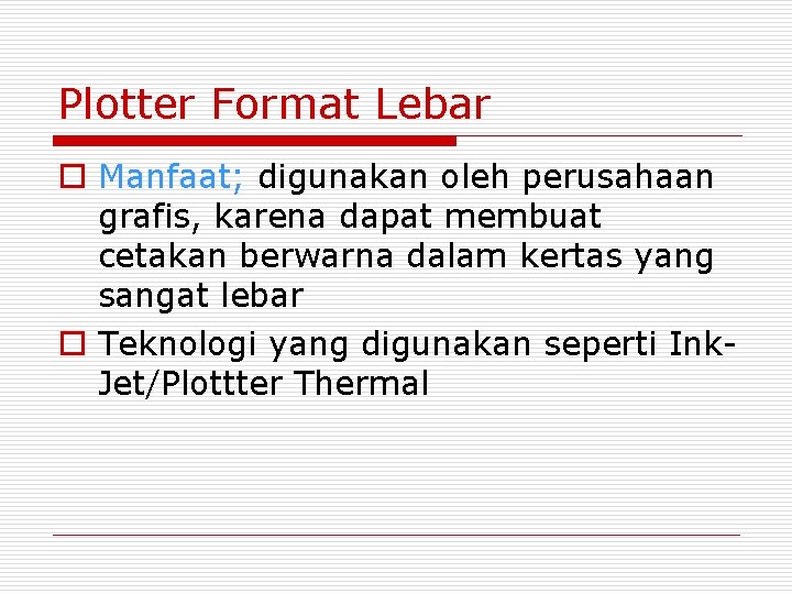 Plotter Format Lebar o Manfaat; digunakan oleh perusahaan grafis, karena dapat membuat cetakan berwarna
