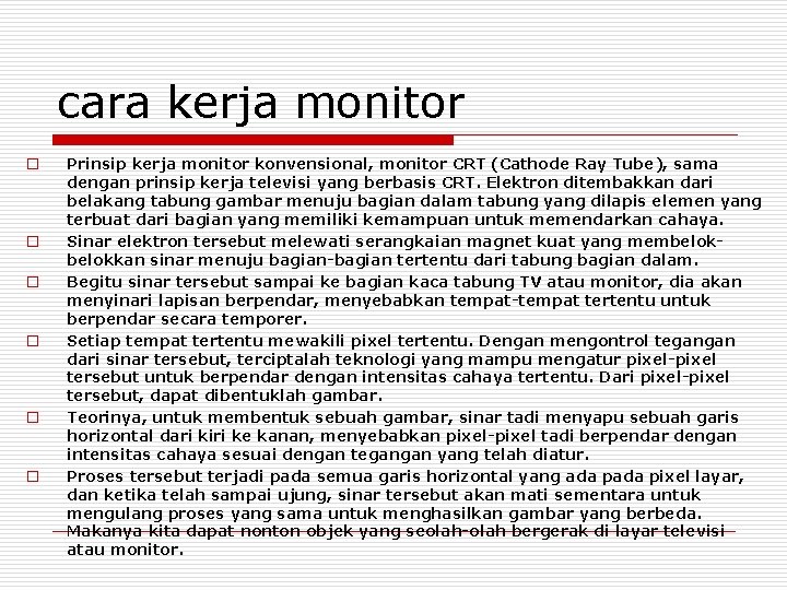 cara kerja monitor o o o Prinsip kerja monitor konvensional, monitor CRT (Cathode Ray