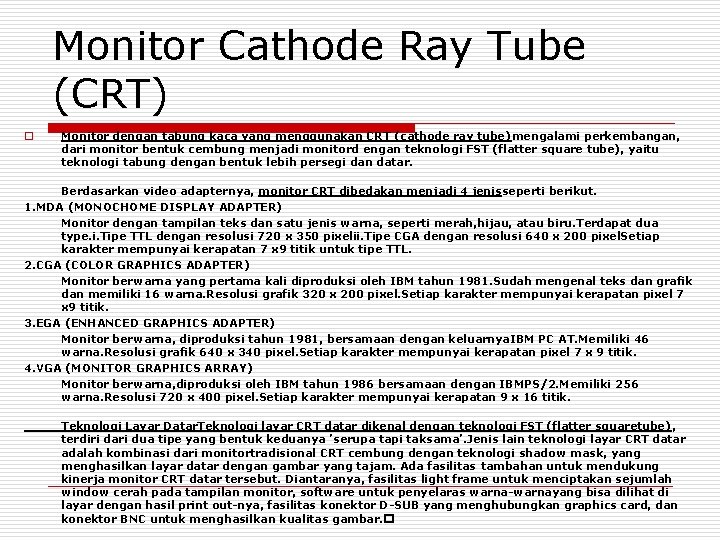 Monitor Cathode Ray Tube (CRT) o Monitor dengan tabung kaca yang menggunakan CRT (cathode