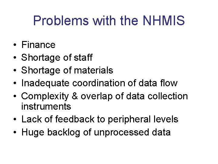 Problems with the NHMIS • • • Finance Shortage of staff Shortage of materials