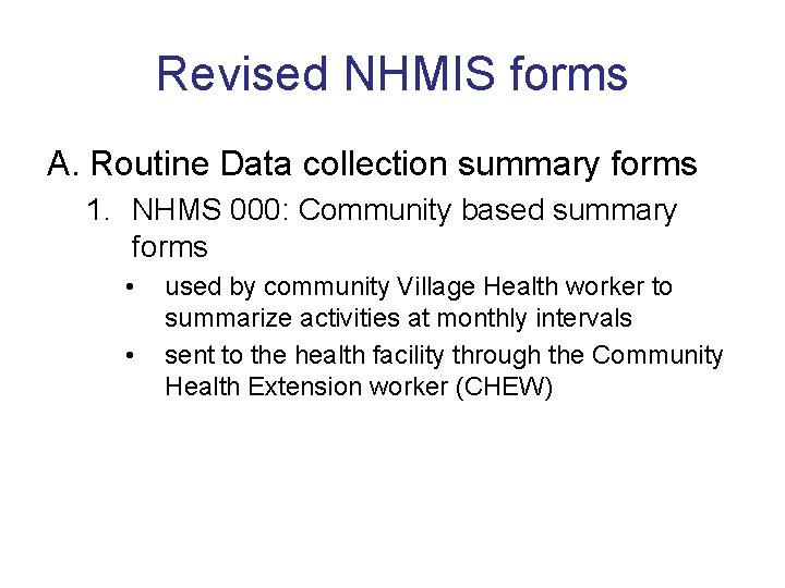 Revised NHMIS forms A. Routine Data collection summary forms 1. NHMS 000: Community based