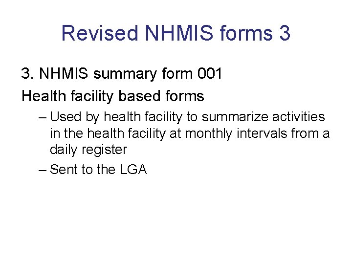 Revised NHMIS forms 3 3. NHMIS summary form 001 Health facility based forms –