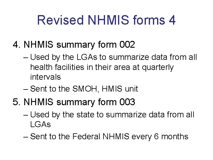Revised NHMIS forms 4 4. NHMIS summary form 002 – Used by the LGAs