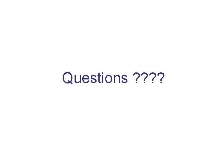 Questions ? ? 