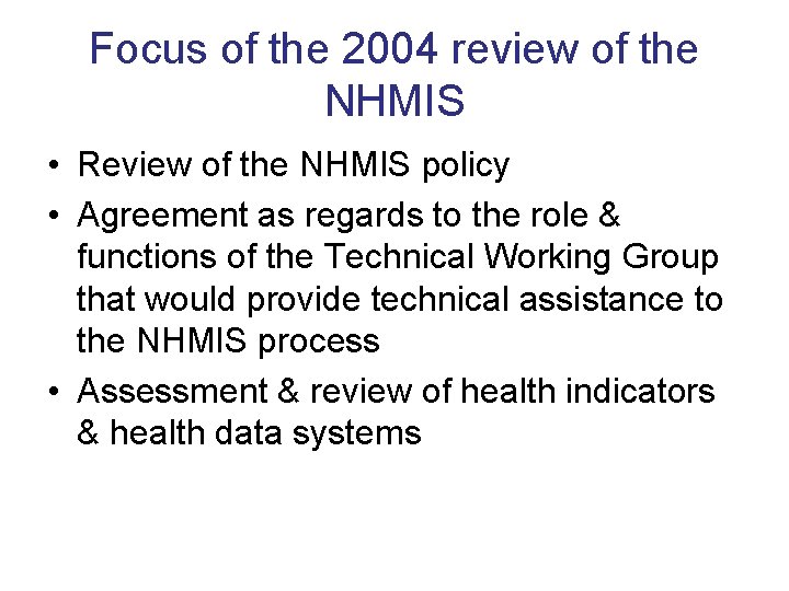 Focus of the 2004 review of the NHMIS • Review of the NHMIS policy